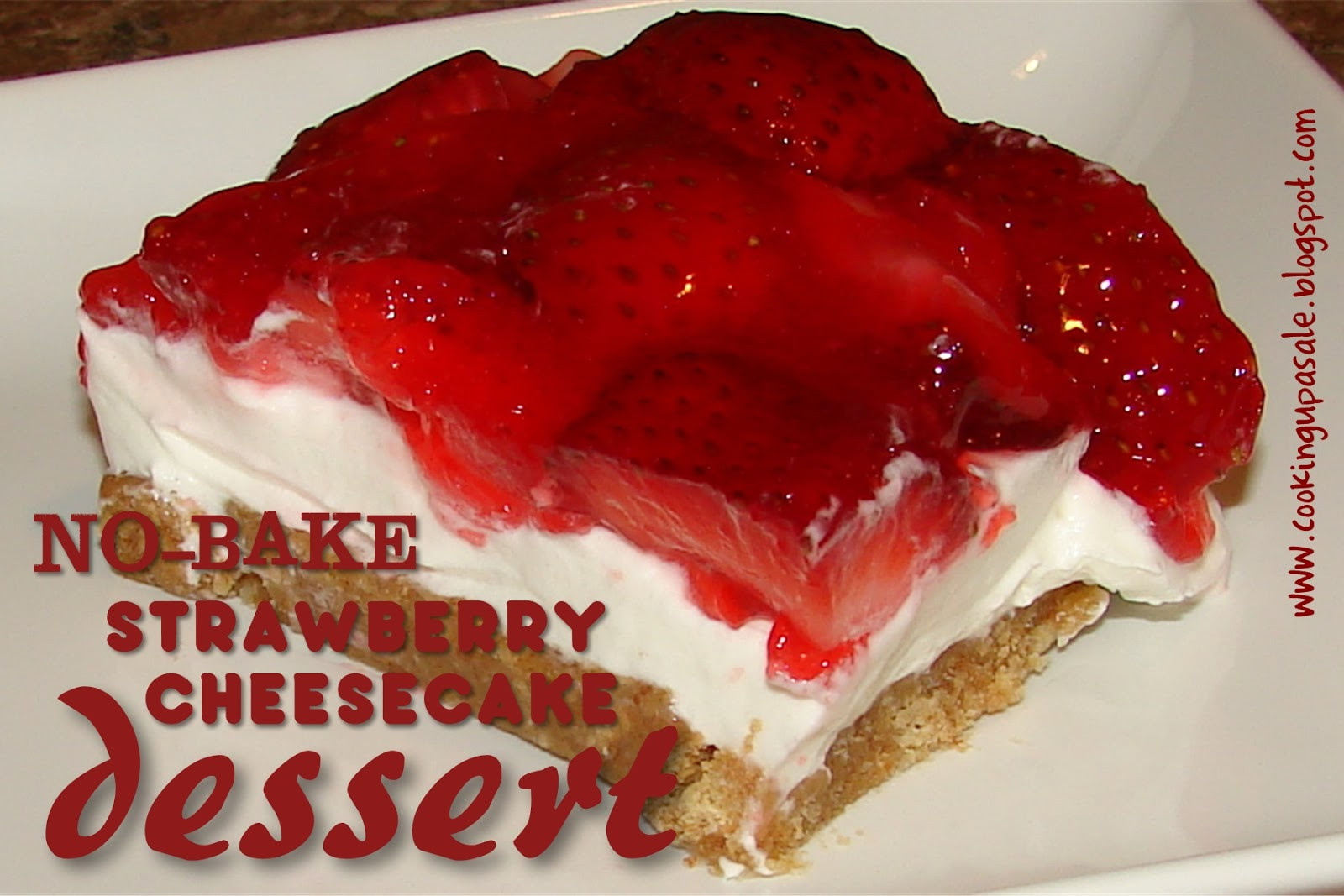 No Bake Strawberry Dessert
 Cooking Up a Sale No Bake Strawberry Cheesecake Dessert