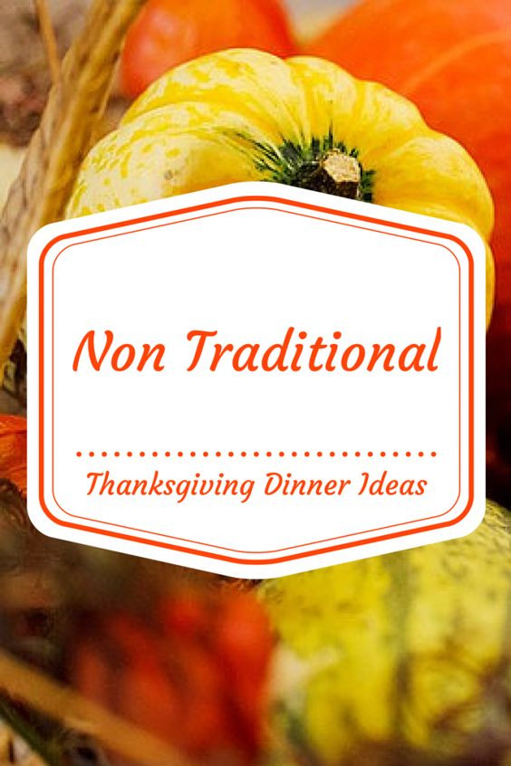 Non Traditional Thanksgiving Dinner Ideas
 Traditional We and Thoughts on Pinterest