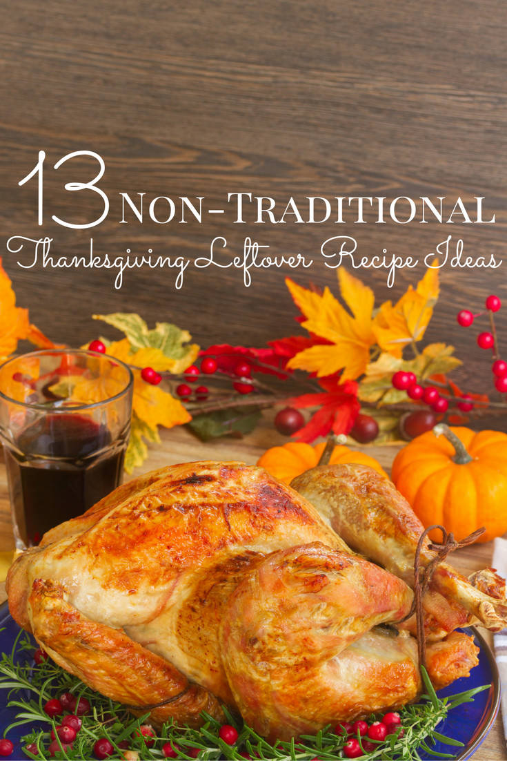 Non Traditional Thanksgiving Dinner Ideas
 Non Traditional Thanksgiving Leftovers Recipe Ideas
