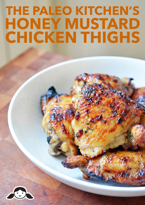 Paleo Chicken Thighs
 The Paleo Kitchen s Honey Mustard Chicken Thighs