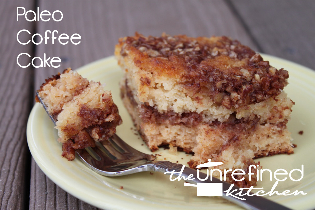 Paleo Coffee Cake
 Coffee Cake The Unrefined Kitchen