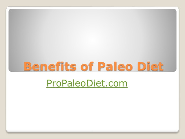 Paleo Diet Benefits
 Benefits of the paleo t