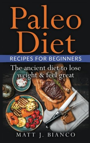 Paleo Diet For Beginners
 The Paleo Diet Recipes for Beginners The Ancient Diet to