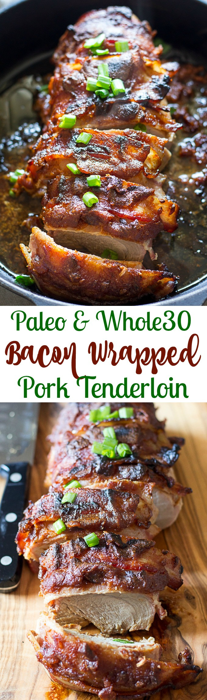 Paleo Pork Tenderloin
 Paleo and Whole30 Bacon Wrapped Pork Tenderloin