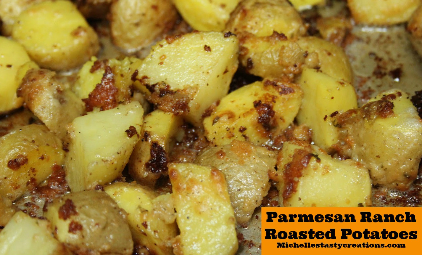 Parmesan Roasted Potatoes
 Michelle s Tasty Creations Parmesan Ranch Roasted Potatoes