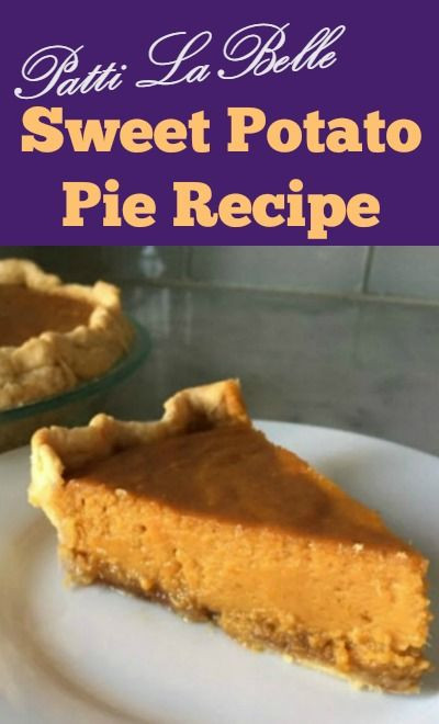 Patti Labelle Sweet Potato Pie Recipe
 Here’s how to make Patti LaBelle’s sweet potato pie at