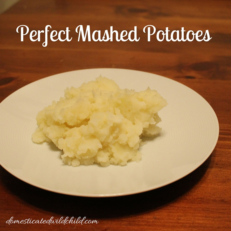 Perfect Mashed Potatoes
 Perfect Mashed Potatoes Domesticated Wild Child