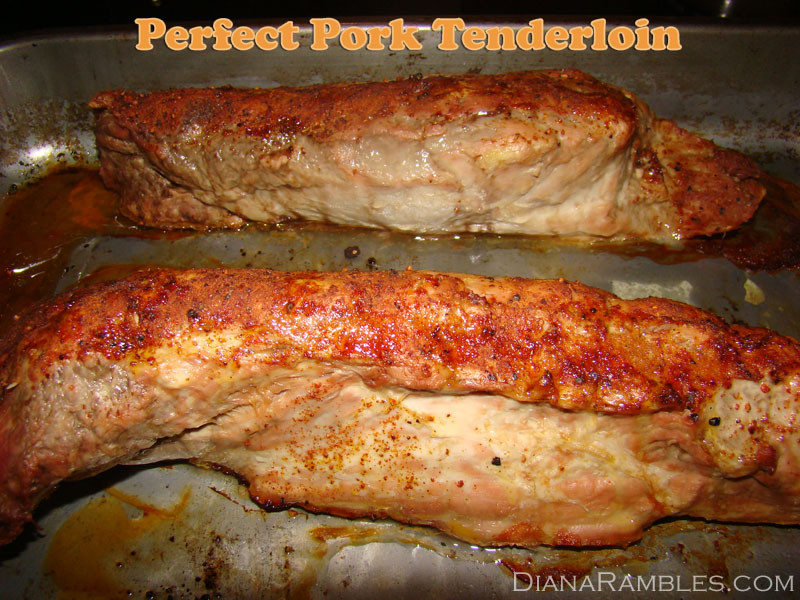 Perfect Pork Tenderloin
 Perfect Pork Tenderloin Diana Rambles