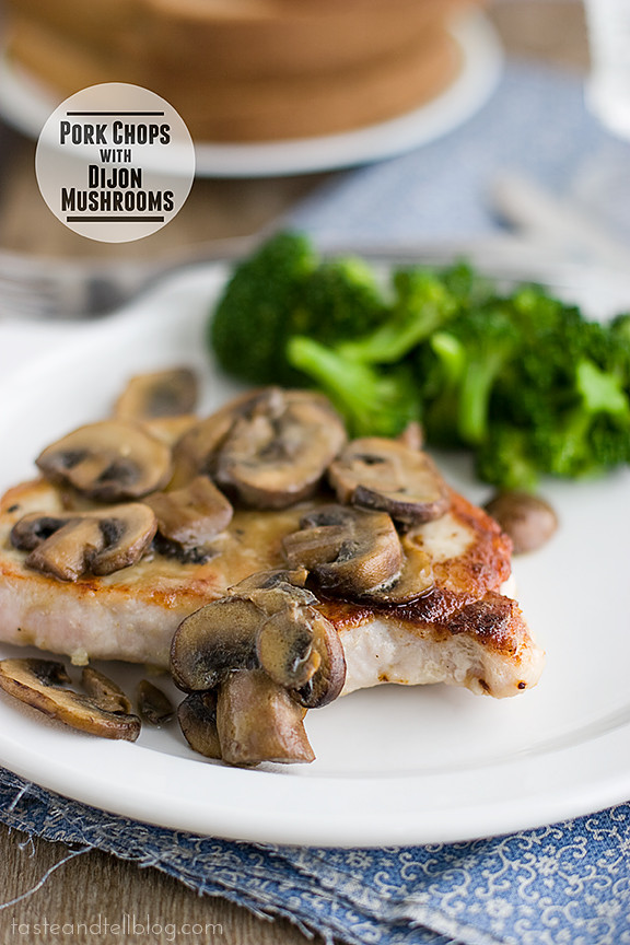 Pork Chops And Mushrooms
 Pork Chops with Dijon Mushrooms Taste and Tell