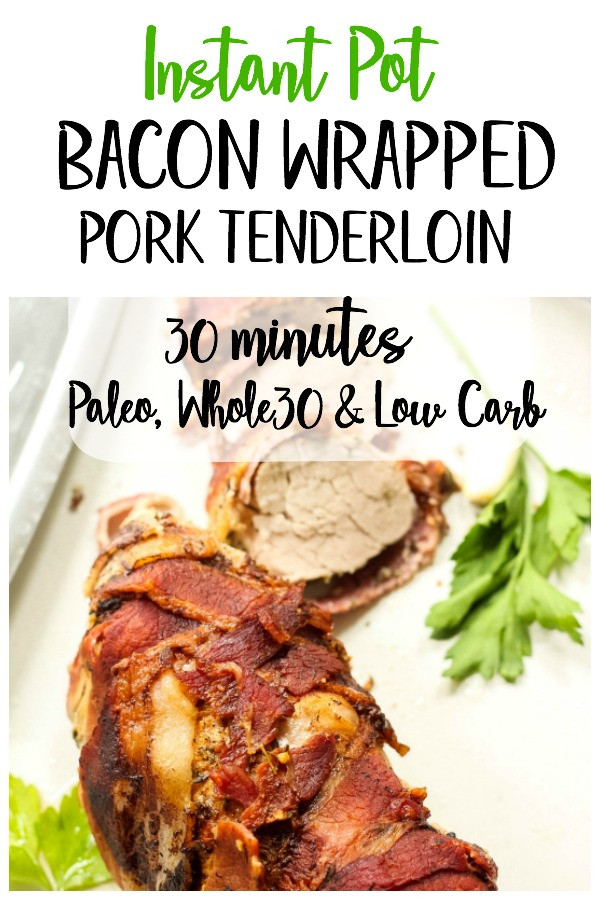 Pork Loin Instant Pot Paleo
 Instant Pot Bacon Wrapped Pork Tenderloin Whole30 Paleo