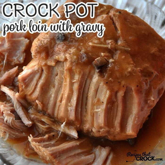 Pork Loin Recipe Crock Pot
 Crock Pot Pork Loin with Gravy Recipes That Crock