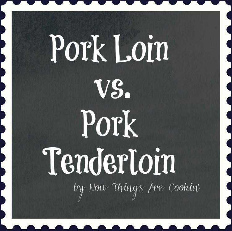 Pork Loin Vs Pork Tenderloin
 Now Things are Cookin Difference Between Pork Loin and