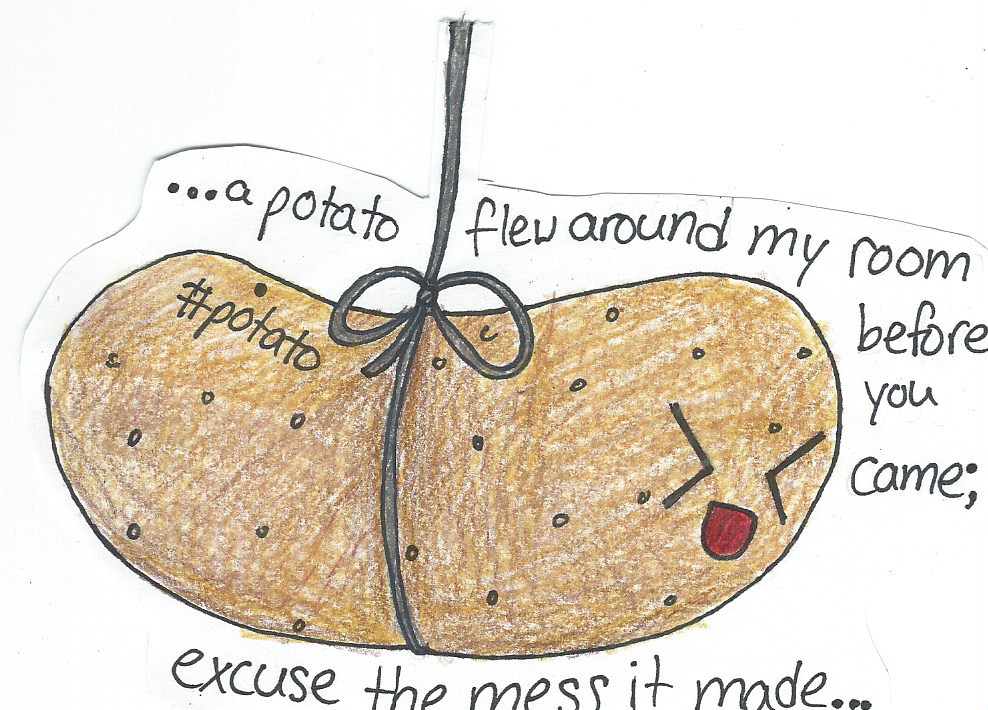 Potato Flew Around My Room
 A Potato Flew Around by ChickenTenderssss on DeviantArt