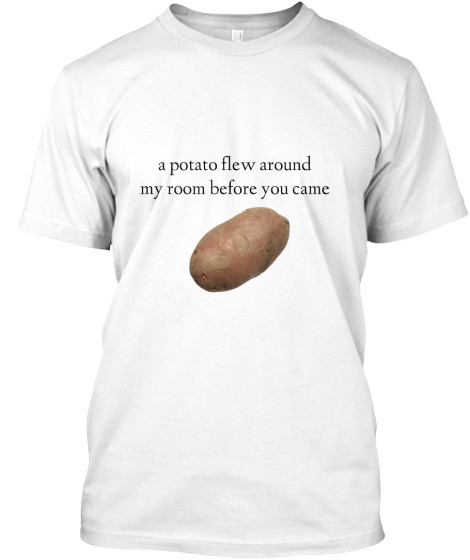 Potato Flew Around My Room
 Potato