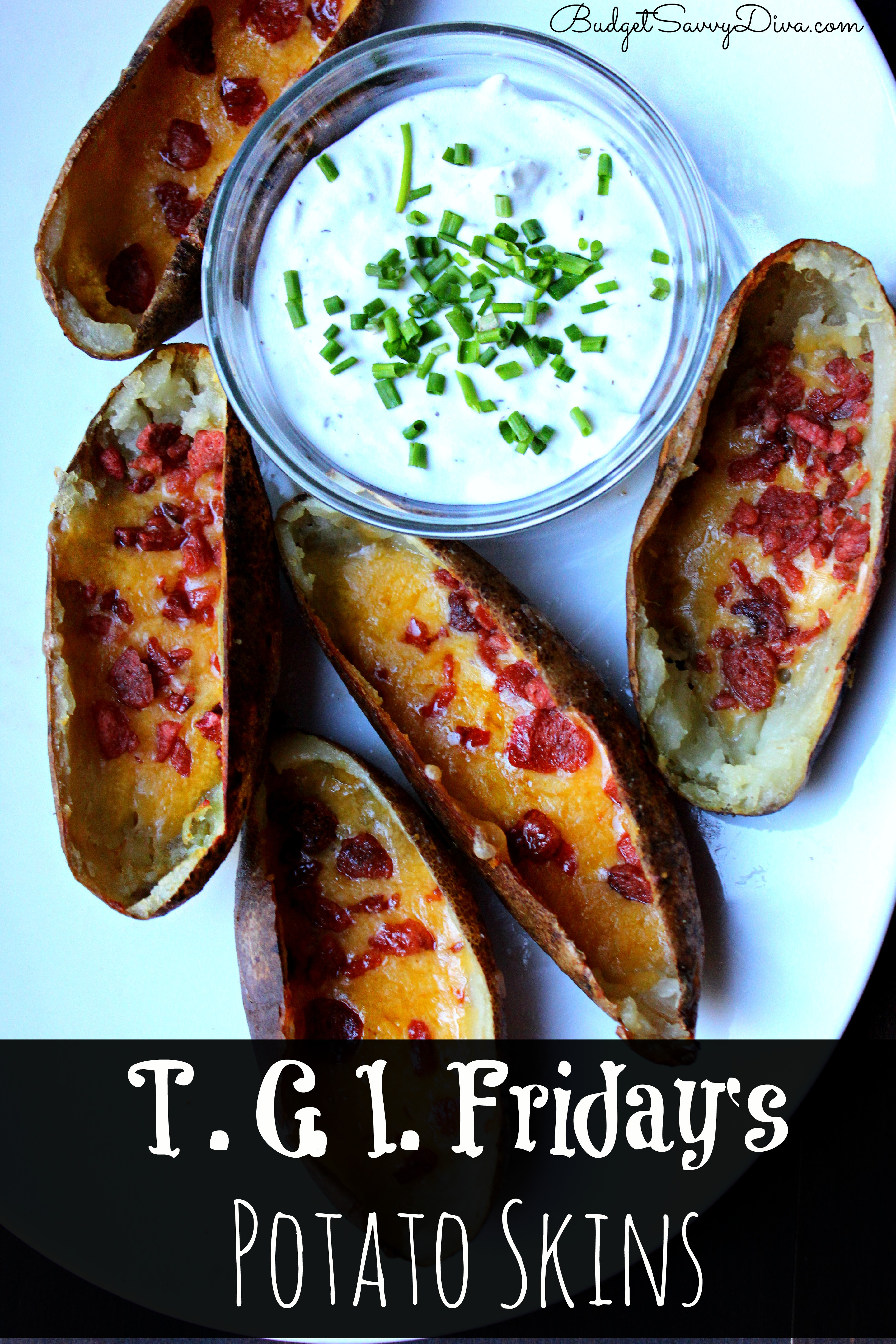 Potato Skin Recipe
 T G I Friday s Potato Skins Recipe