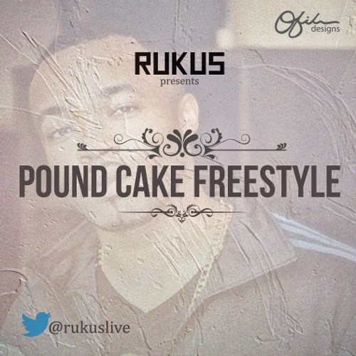 Pound Cake Instrumental
 Rukus – Pound Cake Freestyle