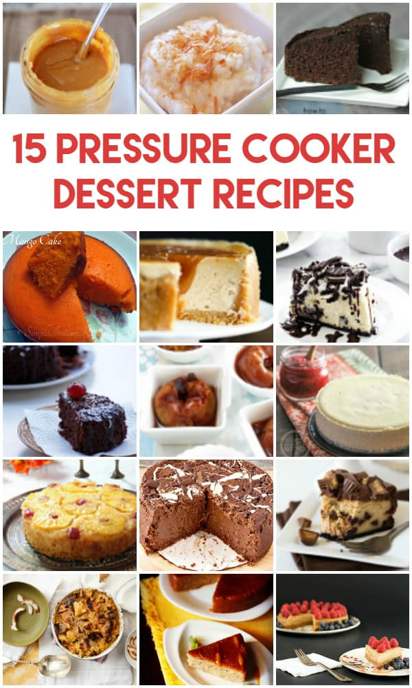 Pressure Cooker Dessert Recipes
 15 More Pressure Cooker Dessert Recipes