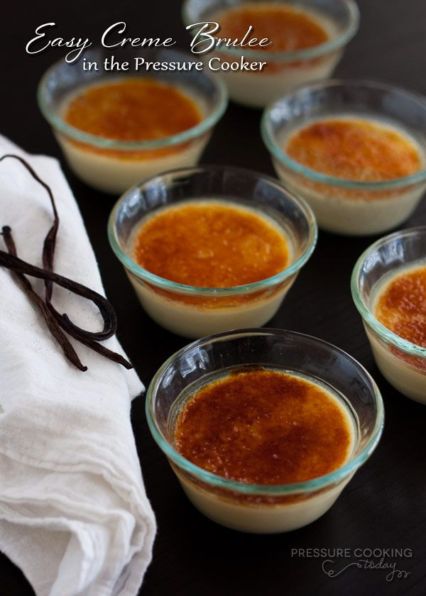 Pressure Cooker Dessert Recipes
 Creme Brulee in the Pressure Cooker Recipe