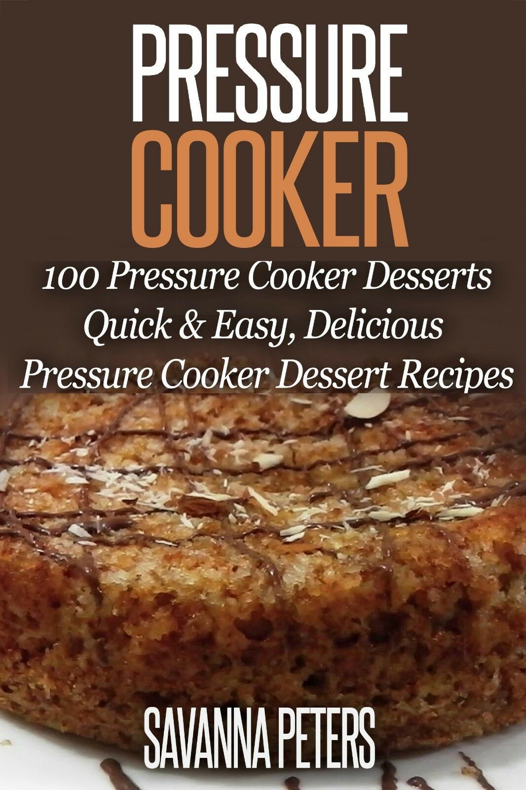 Pressure Cooker Desserts
 Pressure Cooker 100 Pressure Cooker Desserts Quick