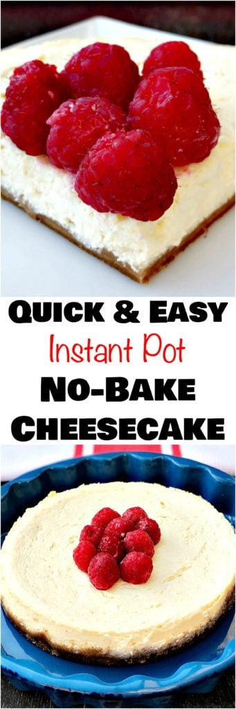 Quick Cheesecake Recipe
 Instant Pot No Bake Cheesecake