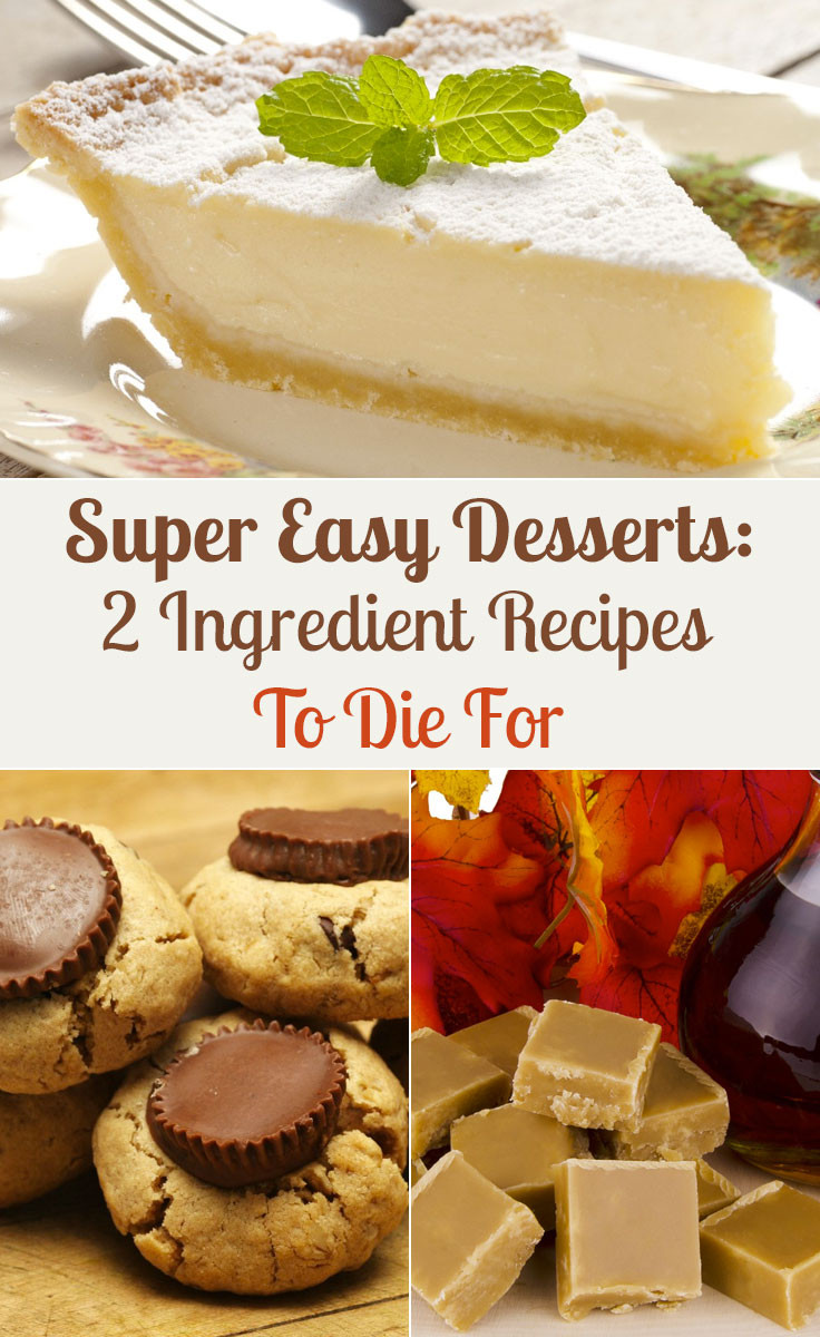 Quick Desserts For Two
 Super Easy Desserts 2 Ingre nt Recipes To Die For