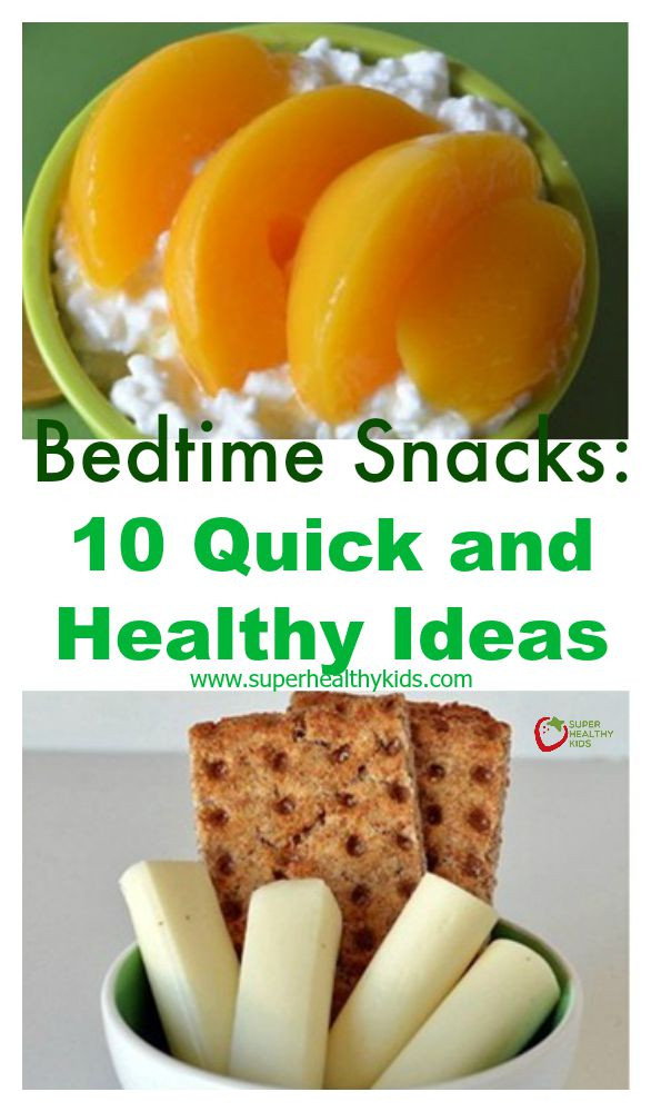 Quick Healthy Snacks
 Bedtime Snacks 10 Quick and Healthy Ideas