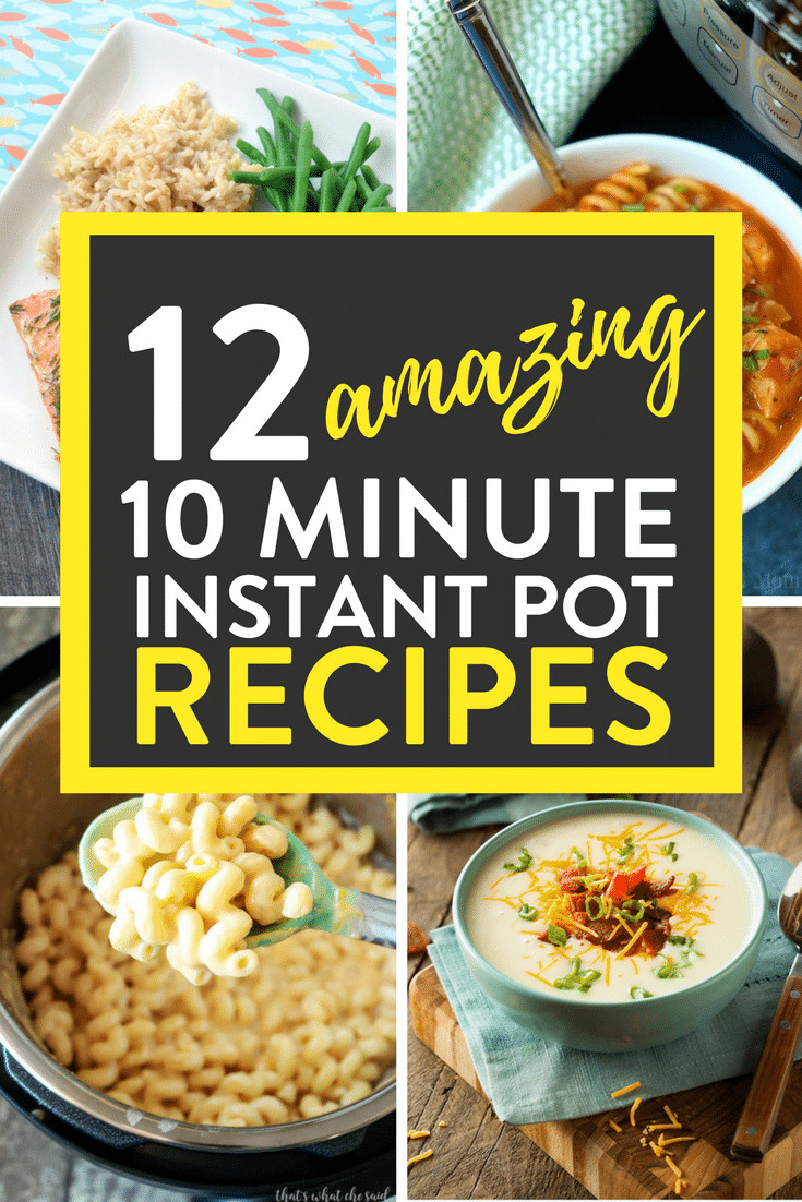 Quick Instant Pot Recipes
 12 Amazing 10 Minute Instant Pot Recipes