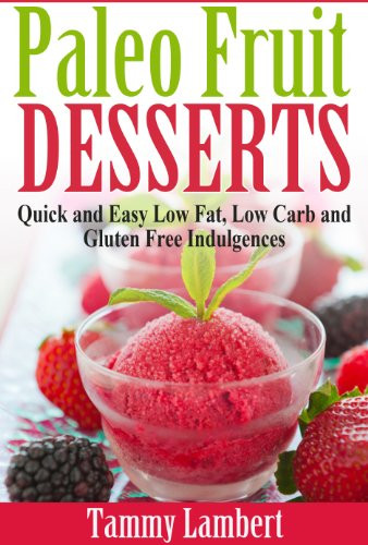 Quick Paleo Desserts
 Paleo Fruit Desserts Quick and Easy Low Fat Low Carb and