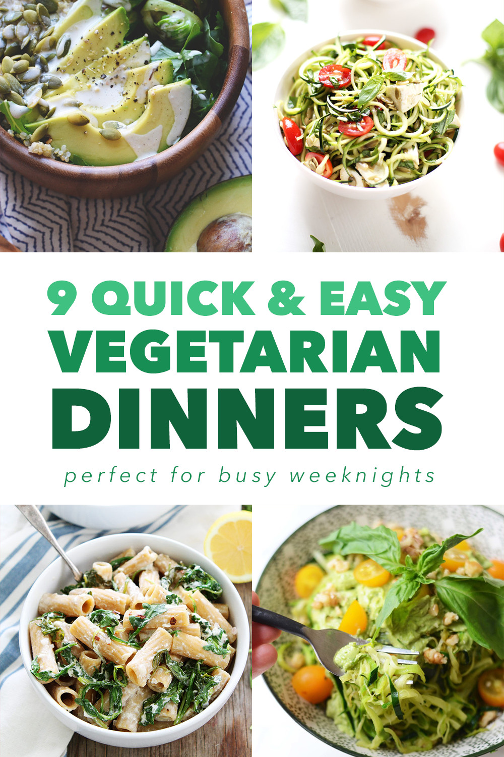 Quick Vegetarian Recipes
 9 Quick and Easy Ve arian Dinners for Busy Weeknights