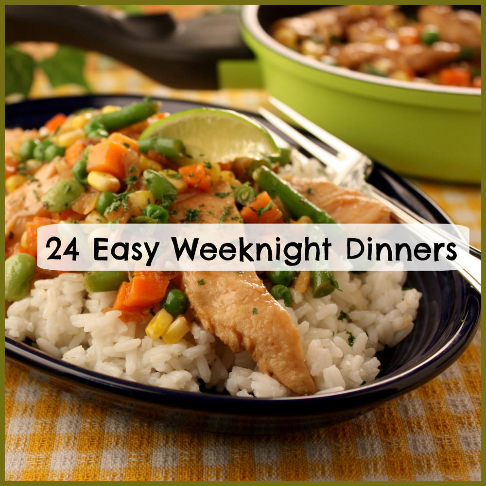 Quick Weeknight Dinners
 24 Easy Weeknight Dinners