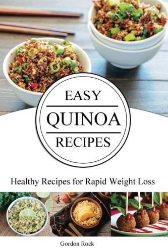 Quinoa Weight Loss
 Easy Quinoa Recipes Healthy Recipes for Rapid Weight Loss