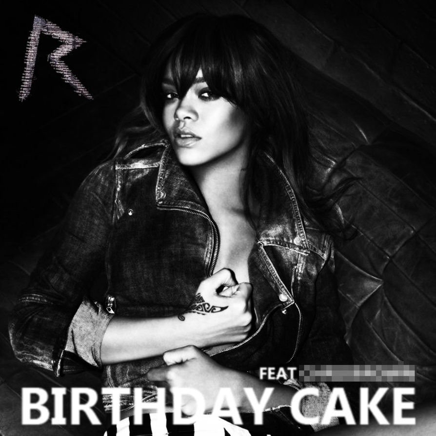 Rihanna Birthday Cake
 Rihanna Birthday Cake Alternative Cover by