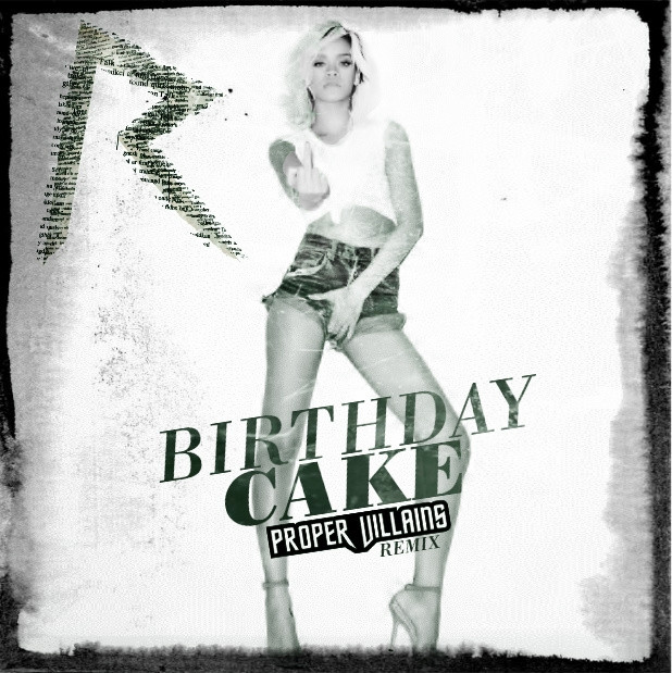 Rihanna Birthday Cake
 Just Cd Cover Rihanna Birthday Cake "Proper Villains