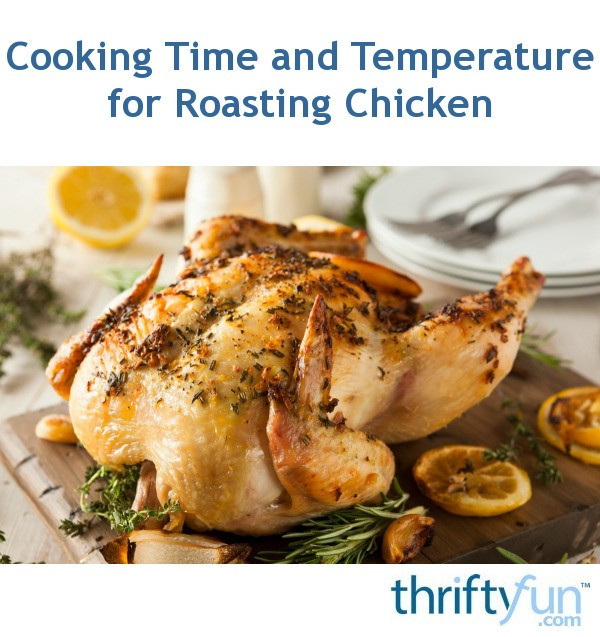 Roasted Chicken Temperature
 Cooking Time and Temperature for Roasting Chickens