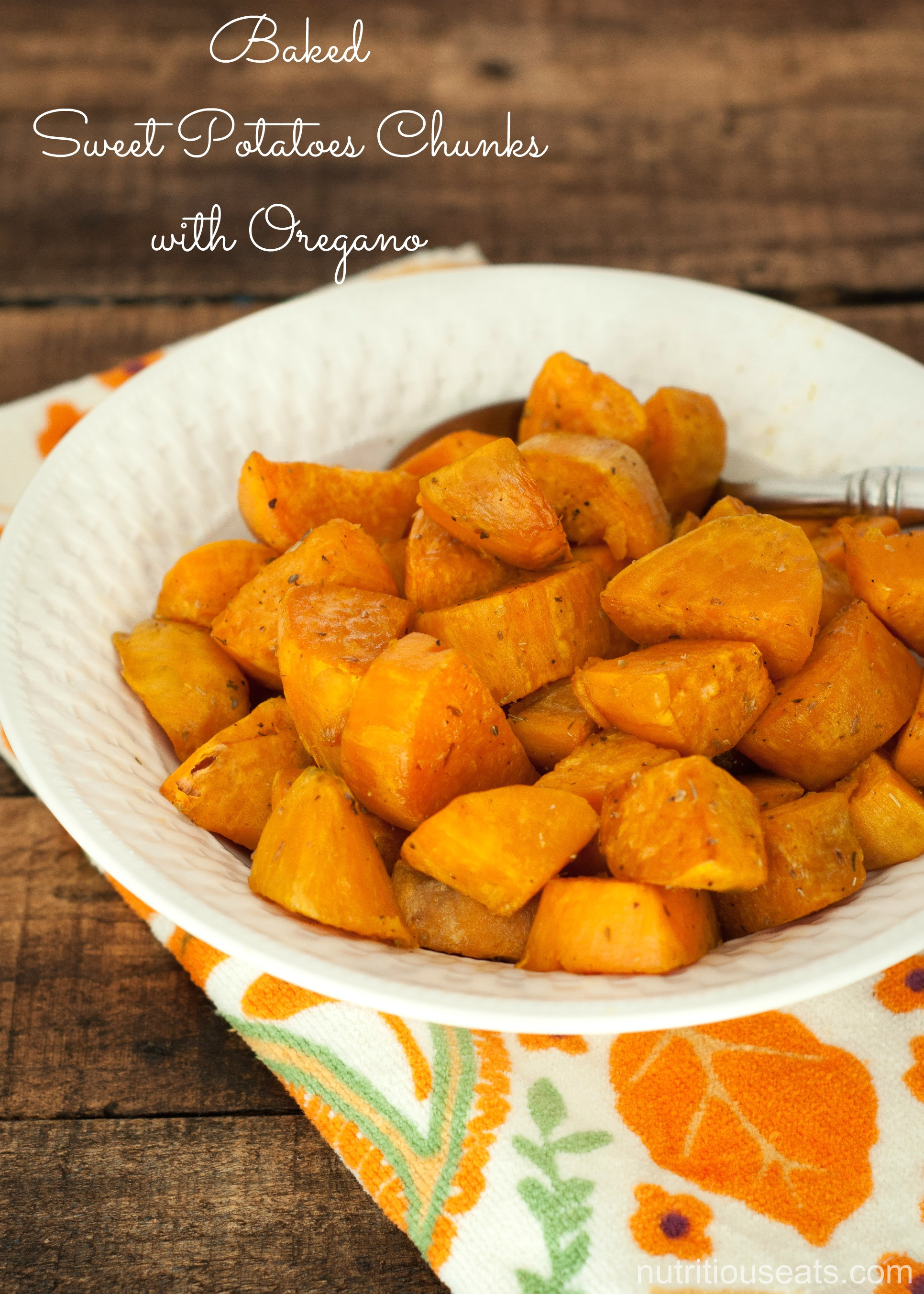 Roasted Sweet Potato Chunks
 Baked Sweet Potato Chunks with Oregano