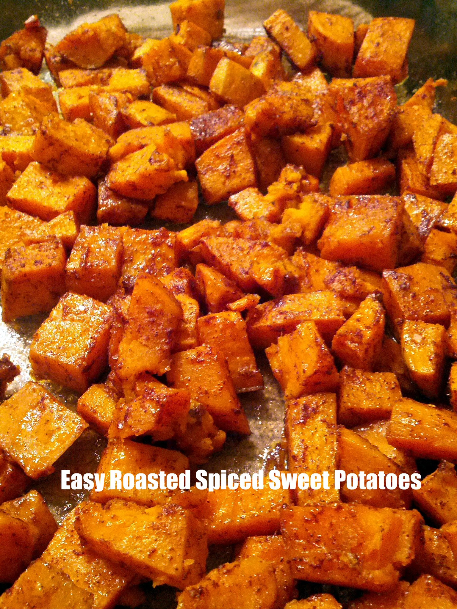 Roasted Sweet Potatoes
 Roasted Spiced Sweet Potatoes
