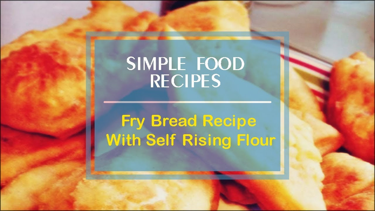 Self Rising Flour Bread Recipe
 Fry Bread Recipe With Self Rising Flour