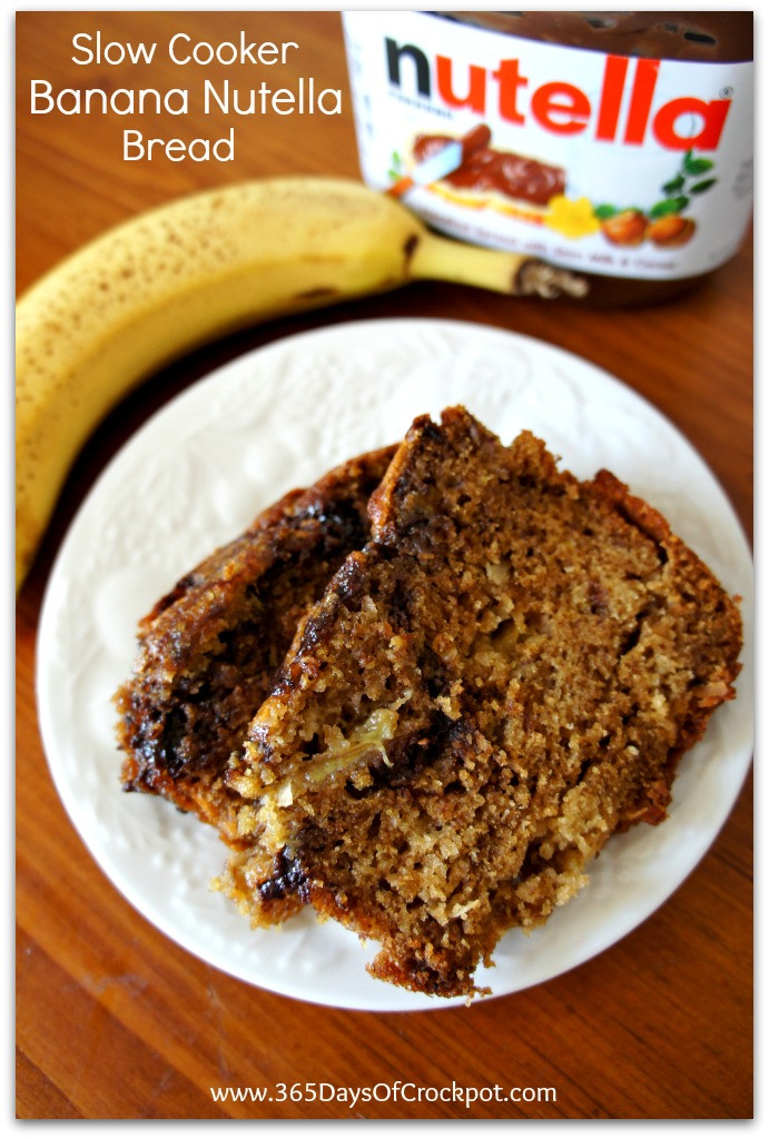 Slow Cooker Banana Bread
 Recipe for Slow Cooker Banana Nutella Bread 365 Days of