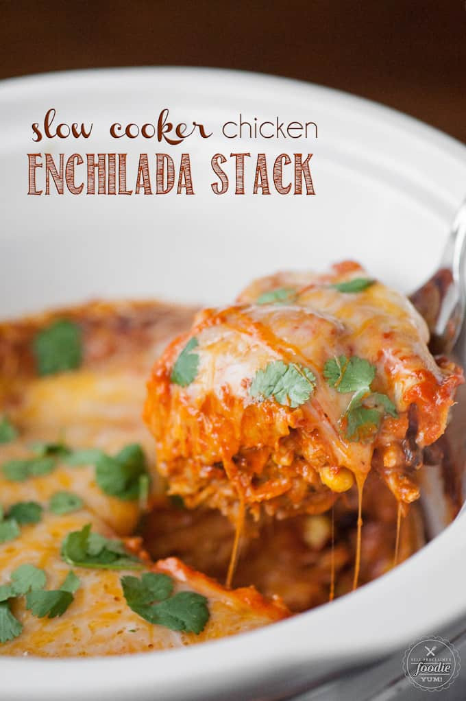 Slow Cooker Chicken Enchiladas
 Slow Cooker Chicken Enchilada Stack
