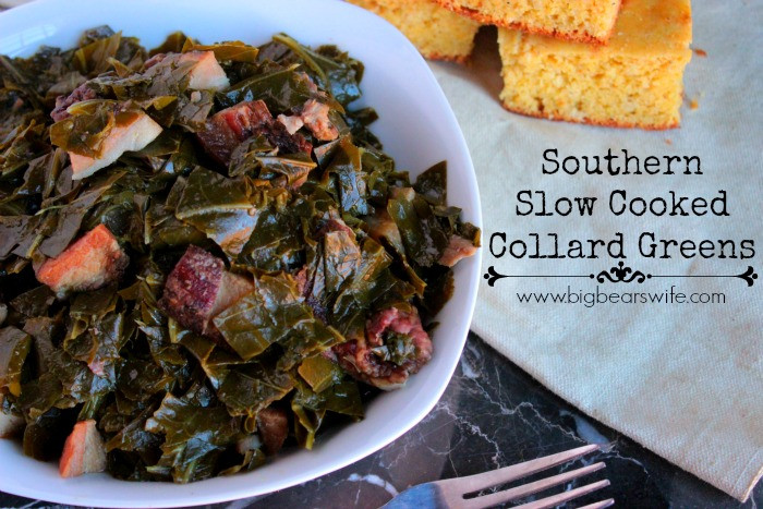 Slow Cooker Collard Greens
 Southern Slow Cooked Collard Greens Big Bear s Wife
