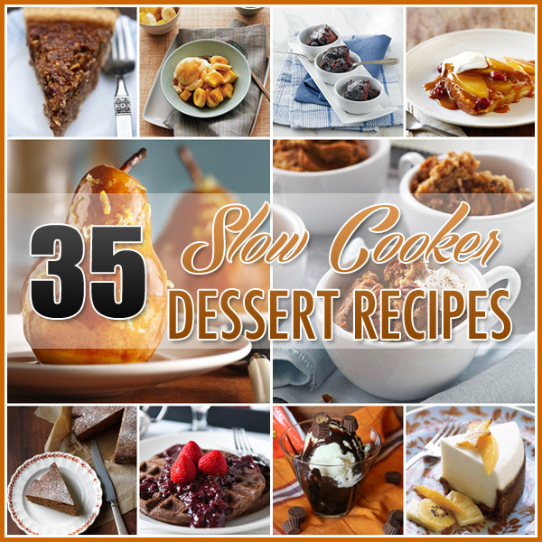 Slow Cooker Dessert
 35 Slow Cooker Dessert Recipes Crock Pot Dessert Recipes