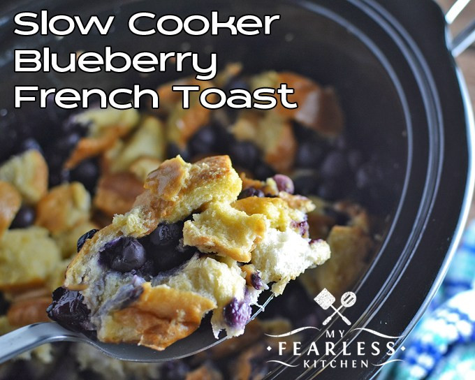 Slow Cooker French Toast
 Slow Cooker Blueberry French Toast My Fearless Kitchen