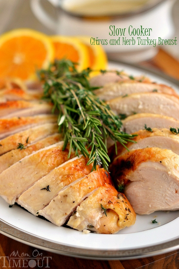 Slow Cooker Thanksgiving Turkey
 Slow Cooker Citrus and Herb Turkey Breast Mom Timeout