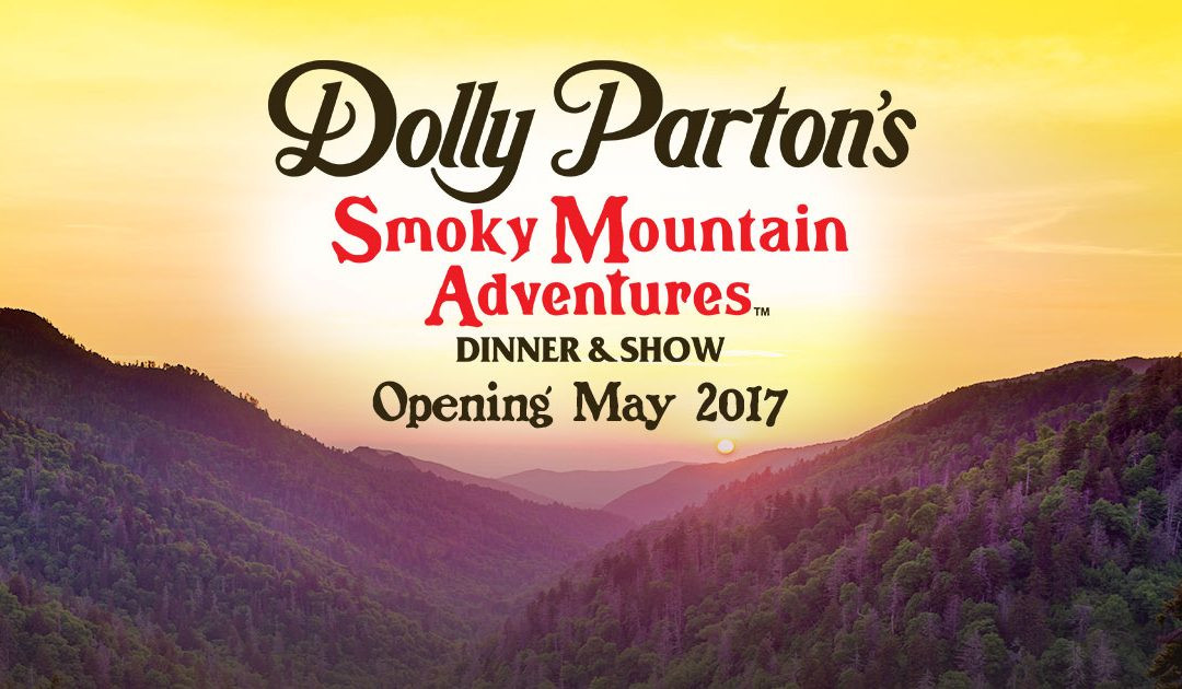 Smoky Mountain Adventure Dinner Show
 Dolly Parton’s Smoky Mountain Adventures Opening In May In