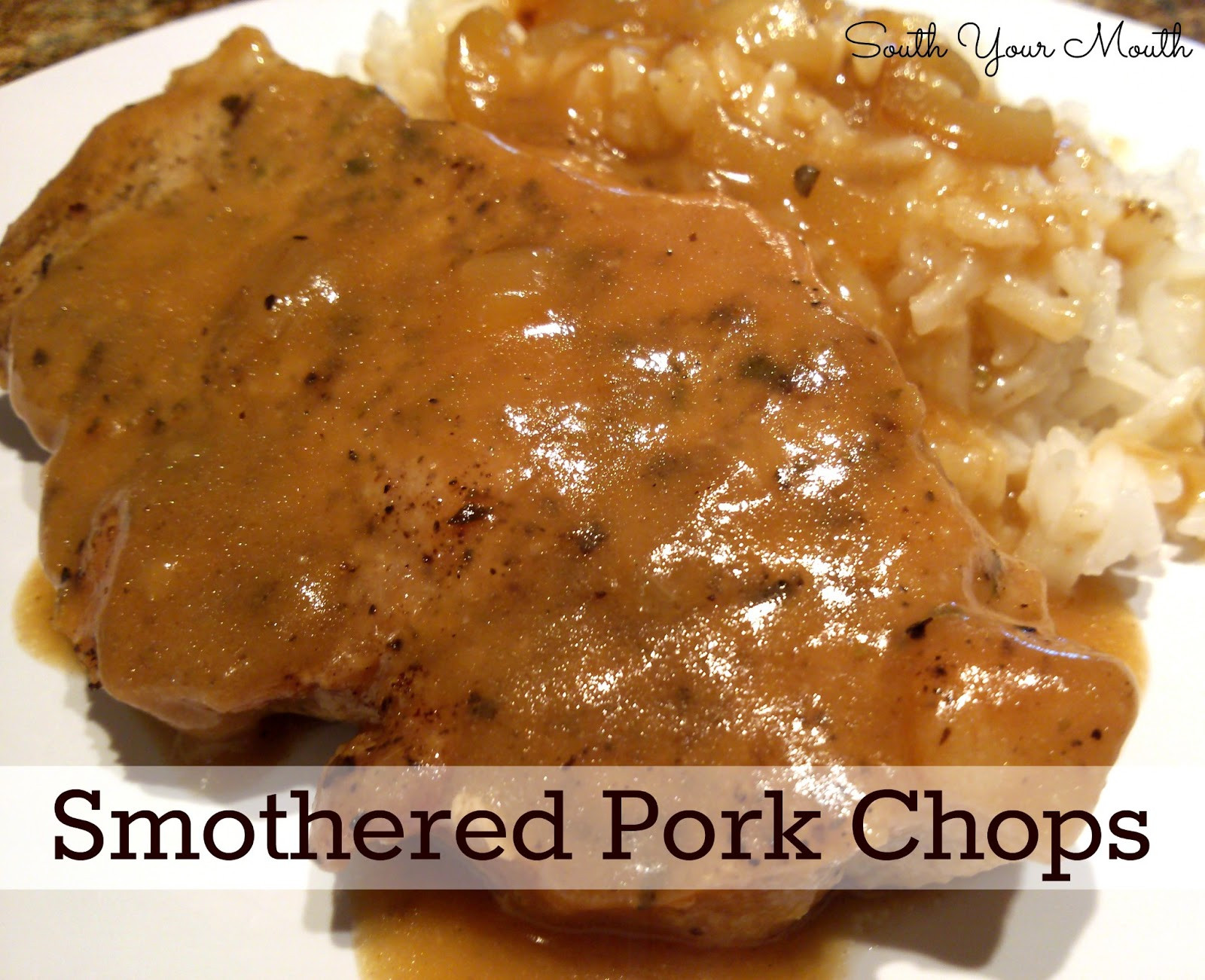 Smothered Pork Chops
 South Your Mouth Smothered Pork Chops