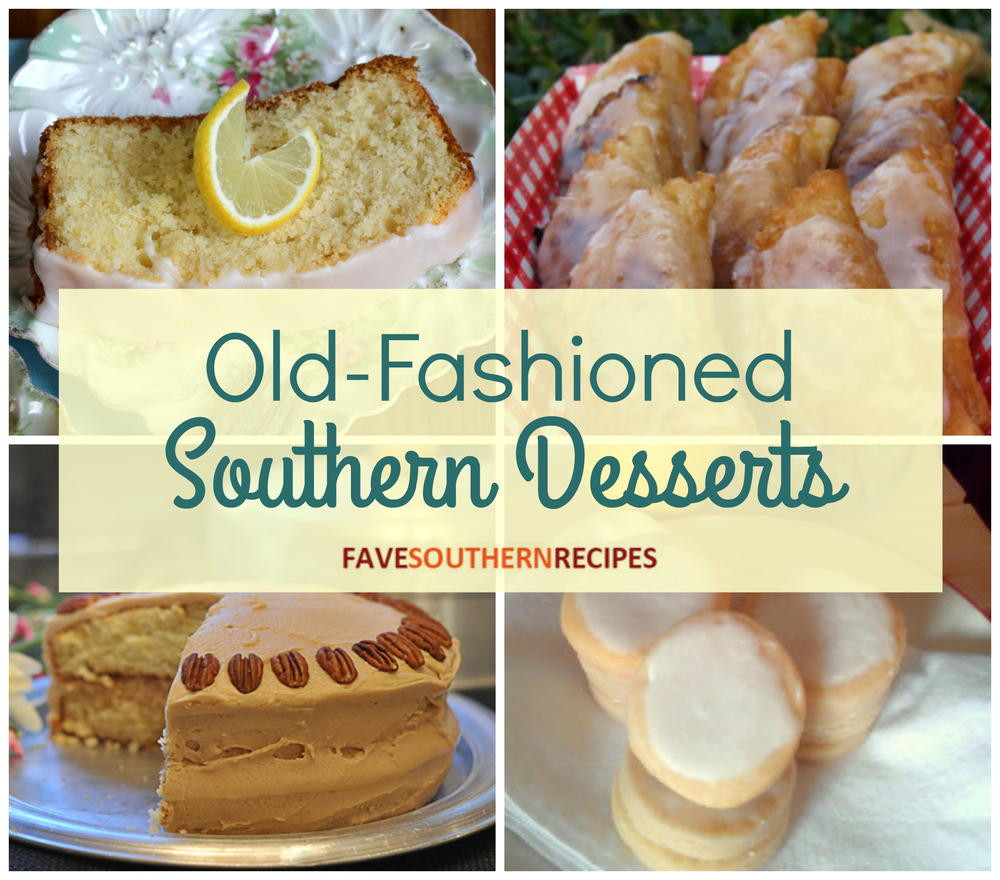 Southern Dessert Recipes
 26 Old Fashioned Southern Desserts