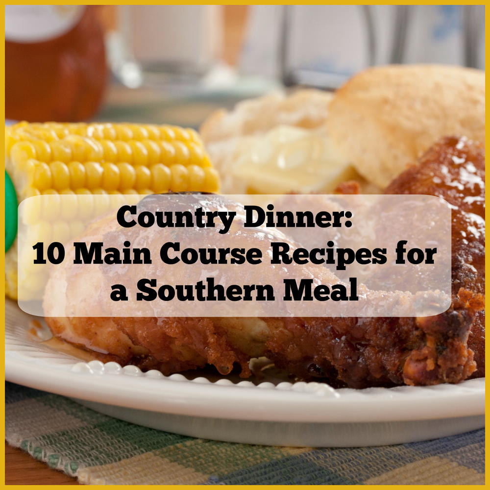 Southern Sunday Dinner Ideas
 Country Dinner 10 Main Course Recipes for a Southern Meal