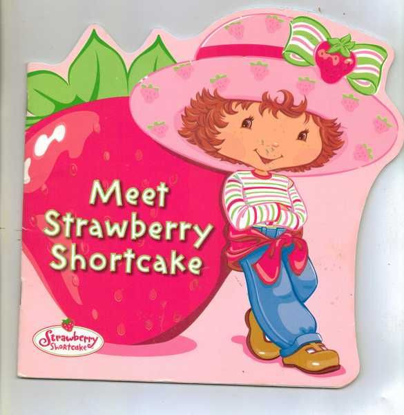 Strawberry Shortcake 2003
 Meet Strawberry Shortcake by Justine Fontes Paperback 2003