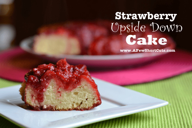 Strawberry Upside Down Cake
 Strawberry Upside Down Cake A Few Shortcuts