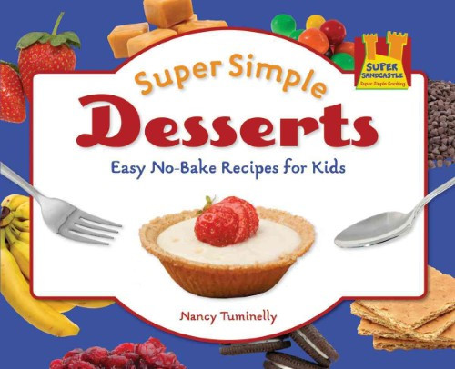 Super Easy Desserts
 Super Simple Desserts Easy No bake Recipes for Kids